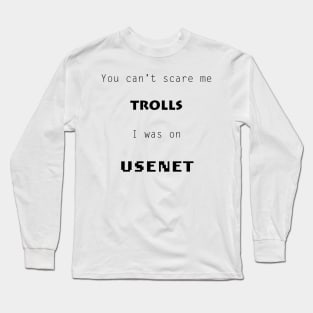 I was on USENET Long Sleeve T-Shirt